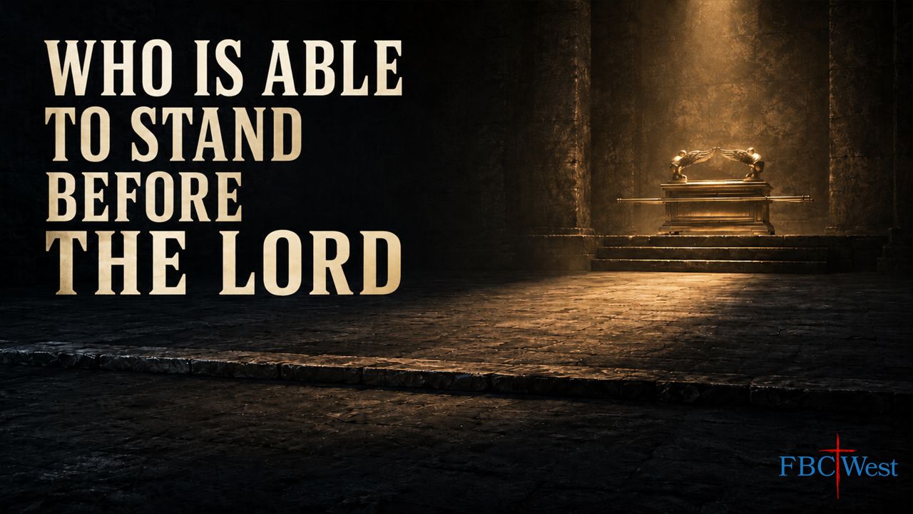 724 FBCWest | Who Is Able to Stand Before the Lord photo poster