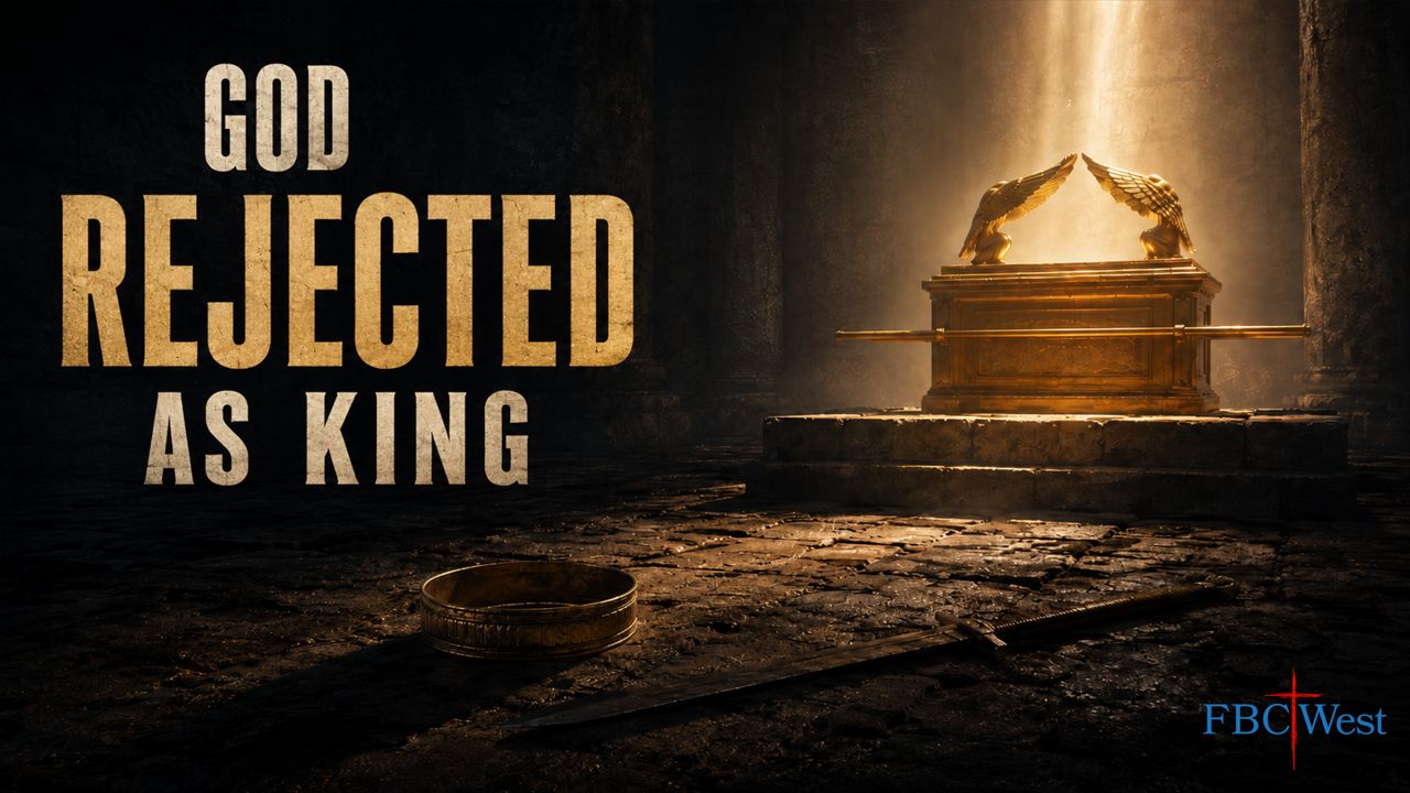 726 FBCWest | God Rejected as King photo poster